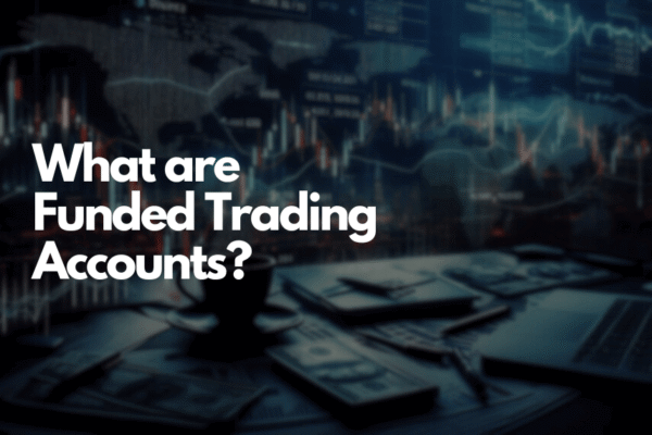 What is Funded Trading Account? Types, Risks, Tips to Use Funded trading accounts