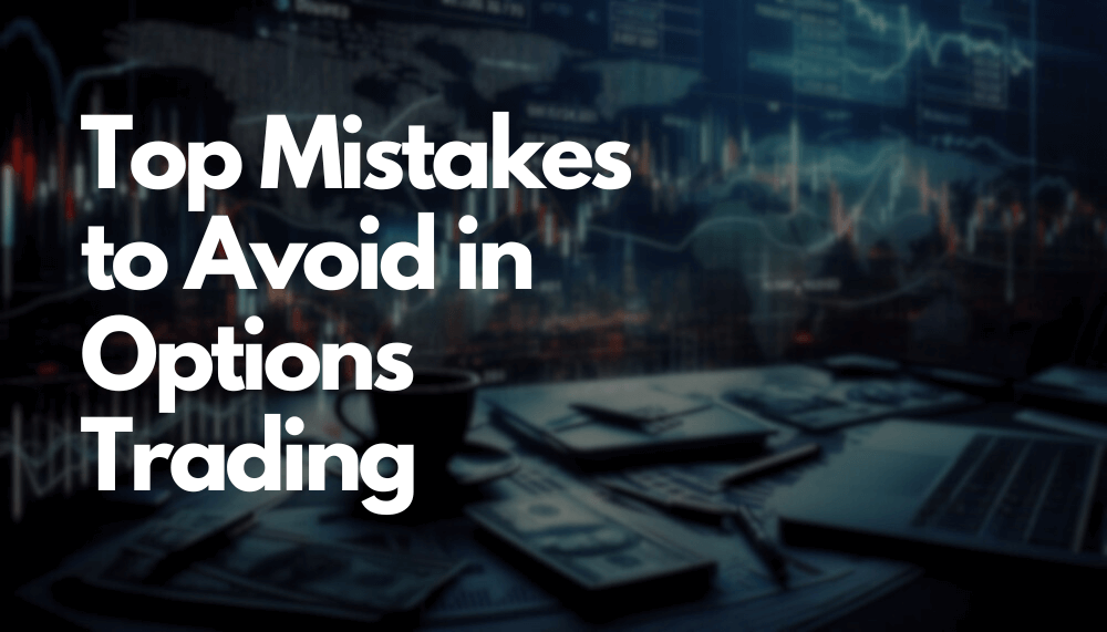 Top Mistakes to Avoid in Options Trading