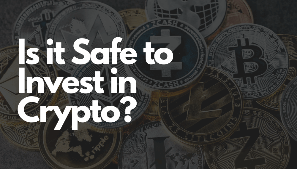 Is it Safe to Invest in Cryptocurrency