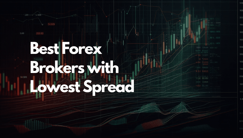 Best Forex Brokers with Lowest Spread