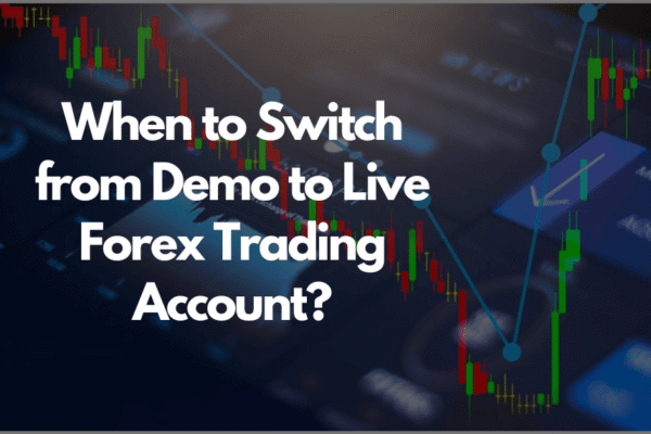 When to Switch from Demo to Live Forex Trading Account? When to Move from Demo to Live Forex Trading Account