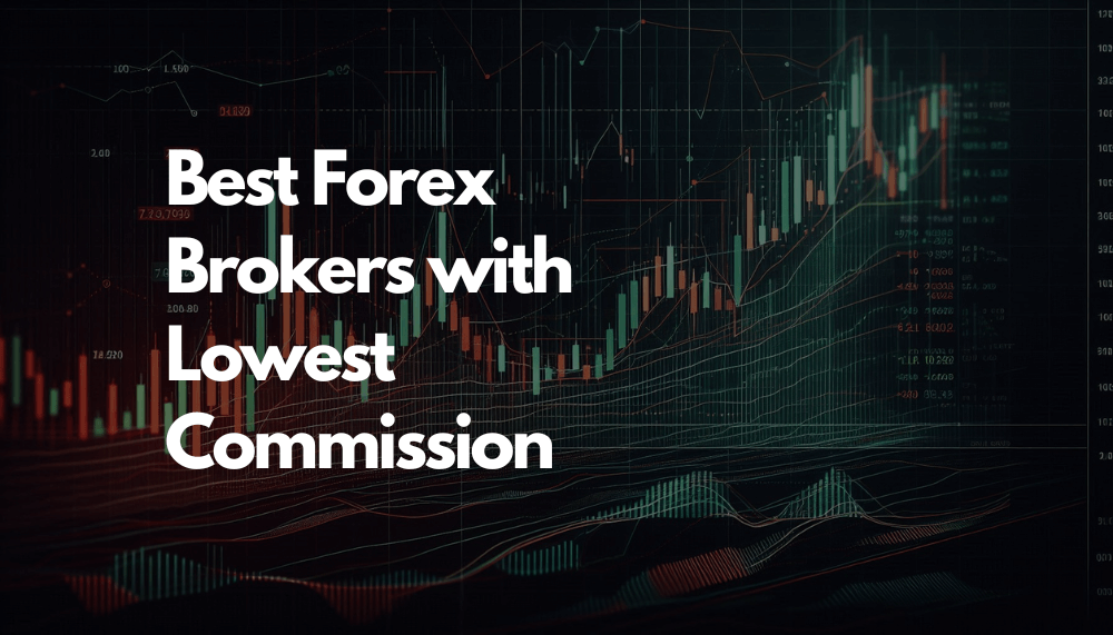 Best Lowest Commission Forex Brokers