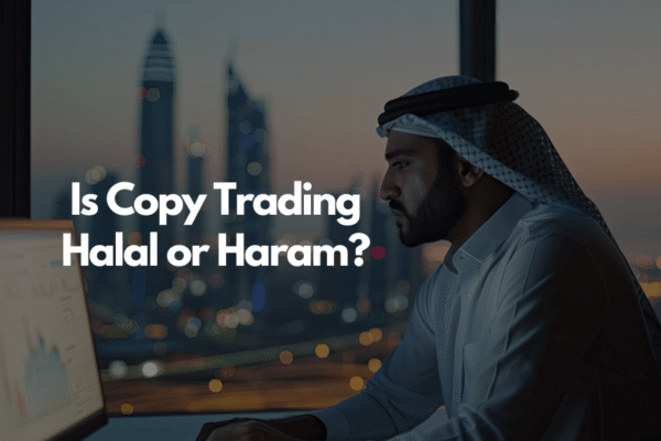 Is Copy Trading Halal or Haram in Islam