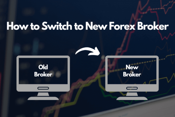 How to Switch your Forex Broker
