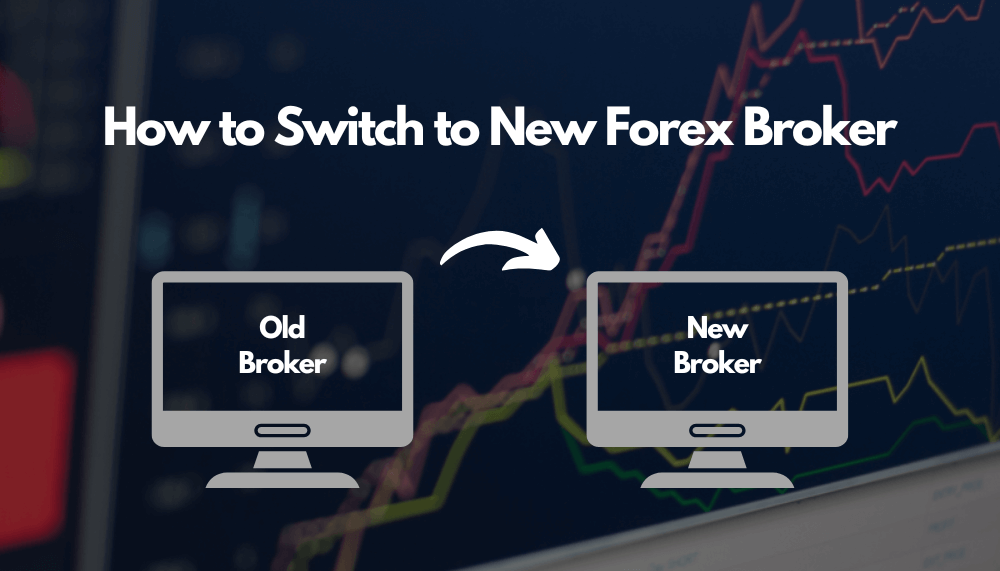 How to Switch your Forex Broker