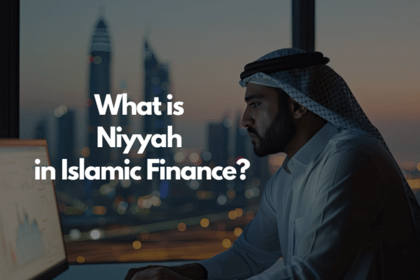 What is Niyyah in Islamic Finance