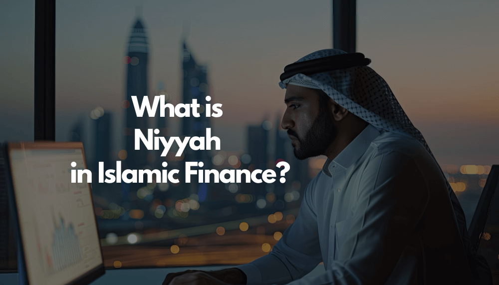 What is Niyyah in Islamic Finance