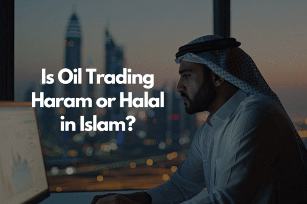 Is Oil Trading Halal Or Haram in Islam