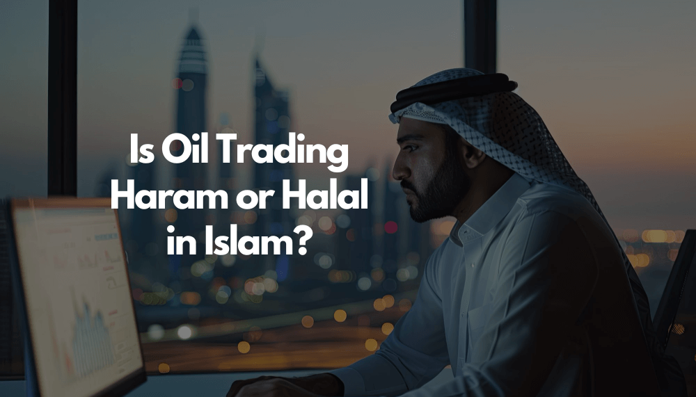 Is Oil Trading Halal Or Haram in Islam