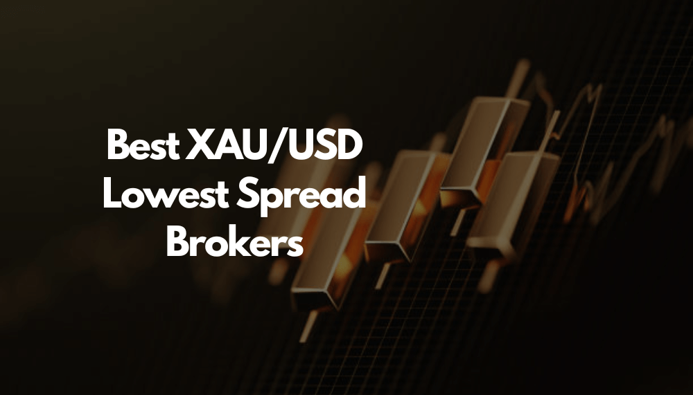 Best XAU/USD Lowest Spread Brokers