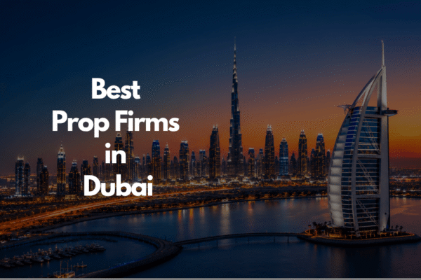 Best Prop Firms in Dubai